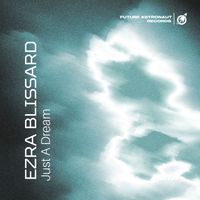 Ezra Blissard - Just A Dream