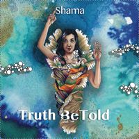 Shama - Truth BeTold