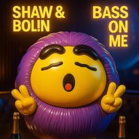 SHAW - Bass On Me