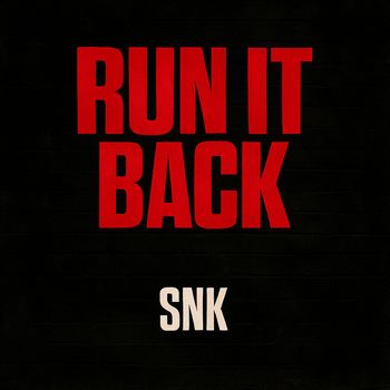 SNK - Run It Back (Explicit)