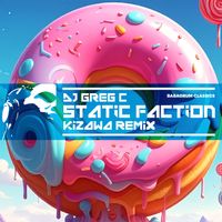 DJ Greg C - Static Faction (Kizawa Remix)