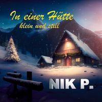 Nik P. - In einer Hütte klein und still