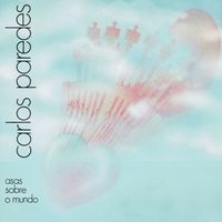 Carlos Paredes - Asas Sobre O Mundo