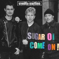 Vanilla Muffins - Sugar Oi come on (Radio Edit)