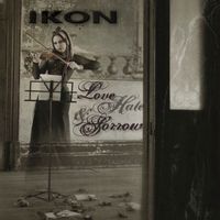 Ikon - Love Hate and Sorrow