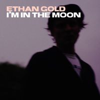 Ethan Gold - I'm In The Moon