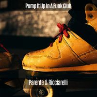 Parente & Ricciarelli - Pump It Up In A Funk Club