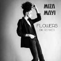 Miza Mayi - Flowers (DK Remixes)