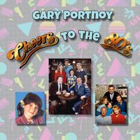 Gary Portnoy - CHEERS to the 80's!