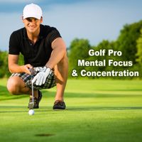 Steve Williams - Golf Pro Mental Focus & Concentration (40 Hz Unlimited Loopable for 18 Holes)