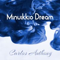 Carlos Anthony - Minuikkio Dream