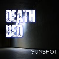 Gunshot - Death Bed