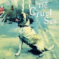 The Cruel Sea - Three Legged Dog (30th Anniversary Edition)