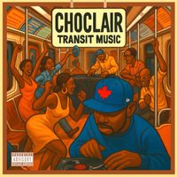Choclair - Transit Music (Explicit)