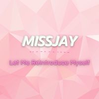 MissJay - Let Me Reintroduce Myself