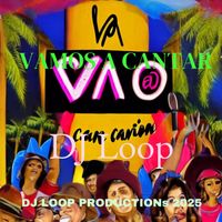 DJ Loop - VAMOS A CANTAR DJ Loop Remix (Remix)
