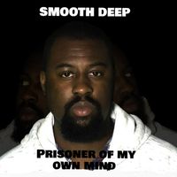 Smooth Deep - Prisoner of My Own Mind