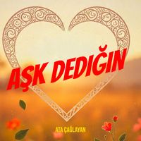 Ata Çağlayan - Aşk Dediğin