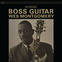 Wes Montgomery - Boss Guitar (Remastered 2025)