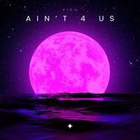 Kiko - Ain’t 4 Us
