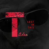 Tadeo - Lost In This