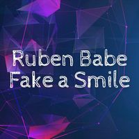 Ruben Babe - Fake a Smile