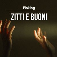 Finking - Zitti e buoni (Explicit)