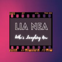 Lia Nea - Who'S Laughing Now