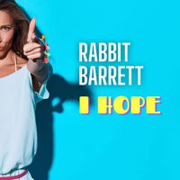 Rabbit Barrett - I Hope