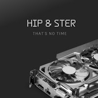 Hip & Ster - That's no Time