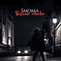 Smoma - Besame Mucho