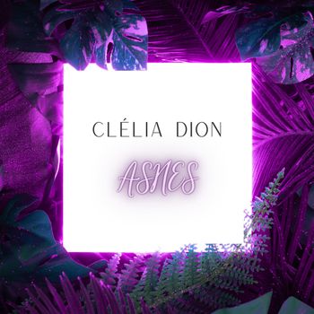 Clélia Dion - Ashes