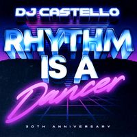 Dj Castello - Rhythm Is A Dancer (30th Anniversary)
