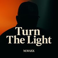 M.Waxx - Turn the Light