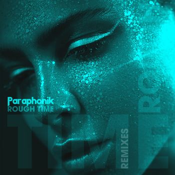 Paraphonik - Rough Time (Remixes)