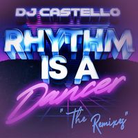 Dj Castello - Rhythm Is A Dancer (The Remixes)