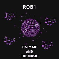 Rob1 - Only Me And The Music