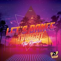 Pop and Scoop - Let's Dance Tonight (The Remixes)