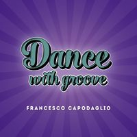 Francesco Capodaglio - Dance with Groove