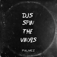 Palmez - Djs Spin The Vinyls