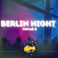 Oscar B - Berlin Night