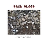 Drew Blood - Dirt Anthems
