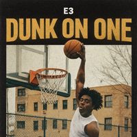 E3 - DUNK ON ONE (Explicit)