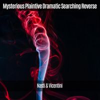 Nasti & Vicentini - Mysterious Plaintive Dramatic Searching Reverse