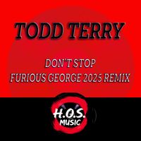 Todd Terry - Don't Stop (Furious George 2025 Remix)