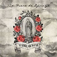 La Fiera De Ojinaga - Madre, Gracias