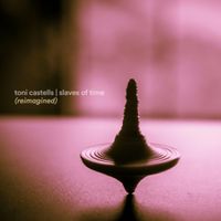 Toni Castells - Slaves of Time (Reimagined)