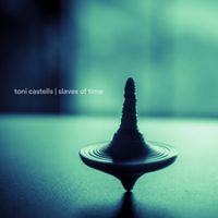 Toni Castells - Slaves of Time