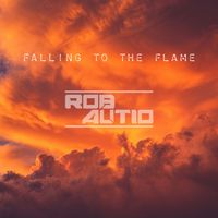 Rob Autio - Falling To The Flame
