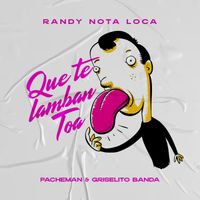 Randy - Que Te Lamban Toa